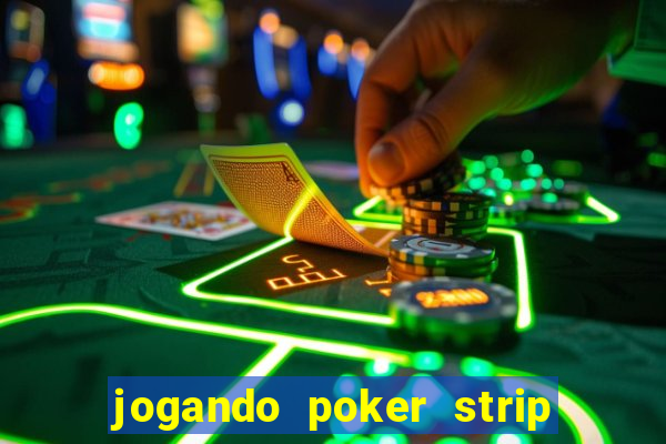 jogando poker strip com a mae